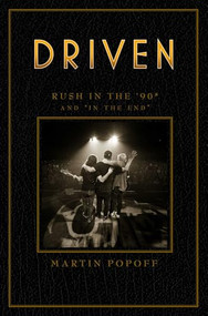 Driven: Rush in the '90s and "In the End" by Martin Popoff, 9781770415379