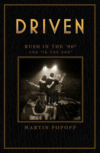 Driven: Rush in the '90s and "In the End" by Martin Popoff, 9781770415379