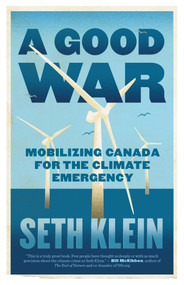 A Good War (Mobilizing Canada for the Climate Emergency) by Seth Klein, 9781770415454