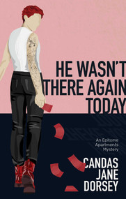 He Wasn't There Again Today (An Epitome Apartments Mystery) by Candas Jane Dorsey, 9781770415577