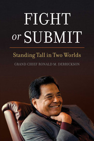 Fight or Submit (Standing Tall in Two Worlds) by Ronald M. Derrickson, 9781770415669