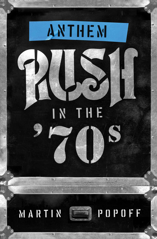Anthem: Rush in the '70s - 9781770415683 by Martin Popoff, 9781770415683