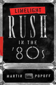 Limelight: Rush in the '80s - 9781770415690 by Martin Popoff, 9781770415690