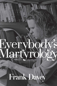 Everybody's Martyrology by Frank Davey, 9781770415775