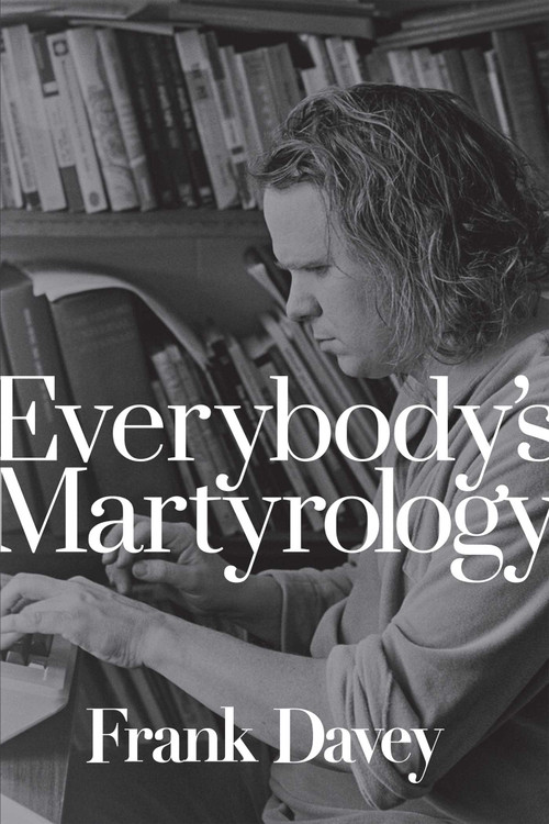 Everybody's Martyrology by Frank Davey, 9781770415775