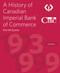 A History of Canadian Imperial Bank of Commerce (Volume 5 1973-1999) by Rod McQueen, Victor Dodig, 9781770415829