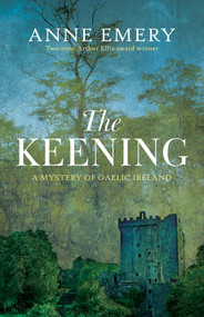 The Keening (A Mystery of Gaelic Ireland) by Anne Emery, 9781770415843