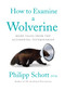 How to Examine a Wolverine (More Tales from the Accidental Veterinarian) by Philipp Schott, 9781770415881