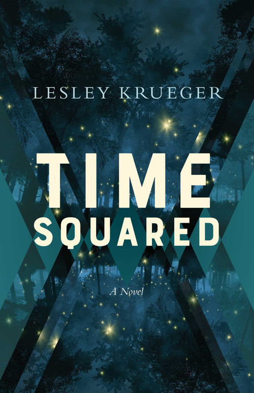 Time Squared (A Novel) by Lesley Krueger, 9781770415928