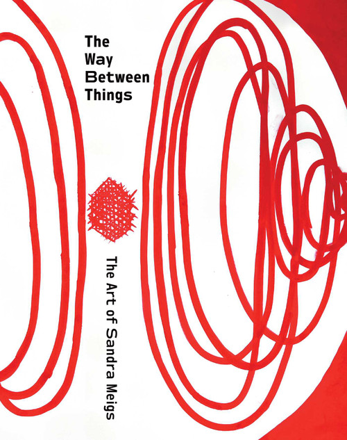 The Way Between Things (The Art of Sandra Meigs) by Sandra Meigs, Helen Marzolf, 9781770415973