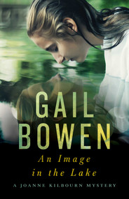 An Image in the Lake (A Joanne Kilbourn Mystery) by Gail Bowen, 9781770416130