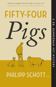 Fifty-Four Pigs (A Dr. Bannerman Vet Mystery) by Philipp Schott, 9781770416147