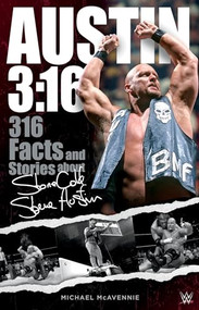 Austin 3:16 (316 Facts and Stories about Stone Cold Steve Austin) by Michael McAvennie, 9781770416161