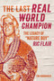 The Last Real World Champion (The Legacy of "Nature Boy" Ric Flair) by Tim Hornbaker, 9781770416260