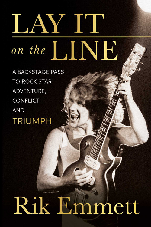 Lay It On The Line (A Backstage Pass to Rock Star Adventure, Conflict and TRIUMPH) by Rik Emmett, 9781770416284