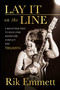 Lay It On The Line (A Backstage Pass to Rock Star Adventure, Conflict and TRIUMPH) by Rik Emmett, 9781770416284