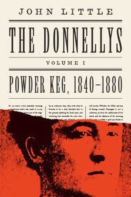 The Donnellys: Powder Keg, 1840-1880 by John Little, 9781770416291