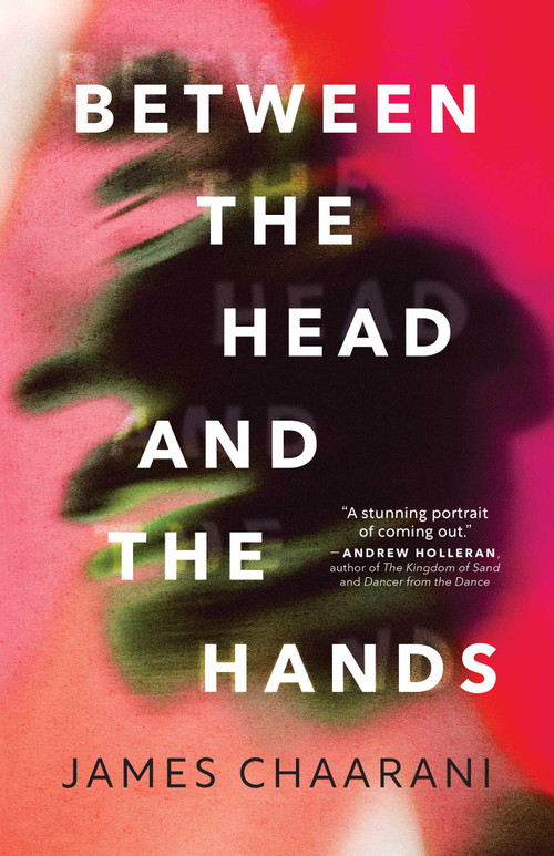 Between the Head and the Hands (A Novel) by James Chaarani, 9781770416680