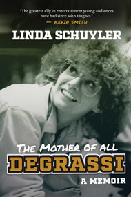 The Mother of All Degrassi (A Memoir) by Linda Schuyler, 9781770416833
