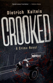 Crooked (A Crime Novel) by Dietrich Kalteis, 9781770417076