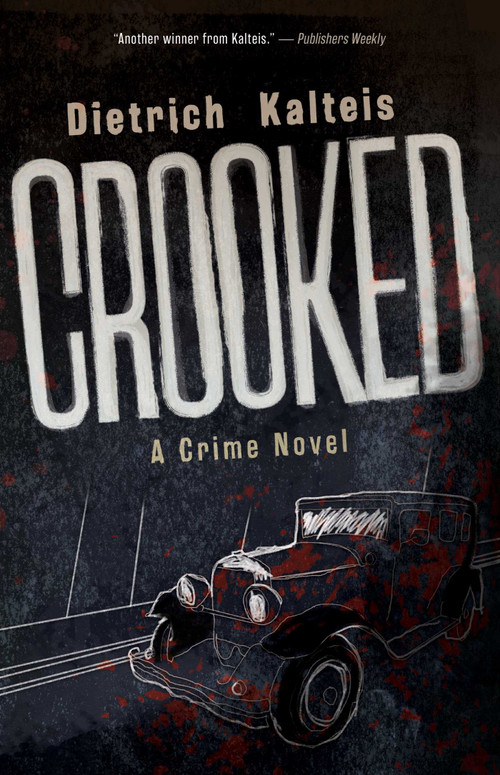 Crooked (A Crime Novel) by Dietrich Kalteis, 9781770417076