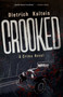 Crooked (A Crime Novel) by Dietrich Kalteis, 9781770417076