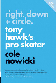 Right, Down + Circle (Tony Hawk's Pro Skater) by Cole Nowicki, 9781770417168