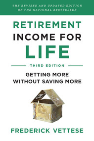 Retirement Income for Life (Getting More without Saving More (Third Edition)) by Frederick Vettese, 9781770417175