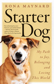 Starter Dog (My Path to Joy, Belonging and Loving This World) by Rona Maynard, 9781770417236