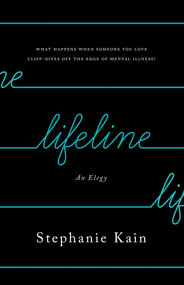 Lifeline (An Elegy) by Stephanie Kain, 9781770417311