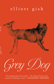 Grey Dog by Elliott Gish, 9781770417328