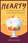 Hearty (On Cooking, Eating, and Growing Food for Pleasure and Subsistence) by andrea bennett, 9781770417601