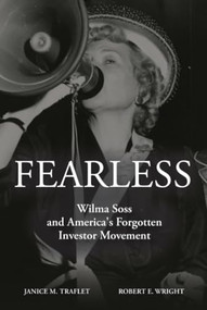 Fearless (Wilma Soss and America's Forgotten Investor Movement) by Robert E Wright, Janice Traflet, 9781958682302