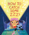 How to Catch Some Zzzs by Megan Wagner Lloyd, Jade Orlando, 9781452168371