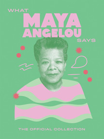 What Maya Angelou Says (The Official Collection) by Quadrille, 9781784887544