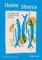 Home Shores (100 Simple Fish Recipes to Cook at Home) by Emily Scott, 9781784887834
