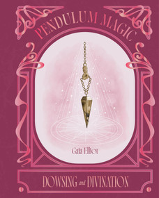 Pendulum Magic by Gaia Elliot, 9781784889852