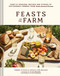 Feasts on the Farm (Over 60 Seasonal Recipes and Stories of Sustainable Farming from Tomales Farmstead Creamery) by Tamara Jo Hicks, Jessica Lynn MacLeod, Katie Newburn, Alice Waters, 9781797229164