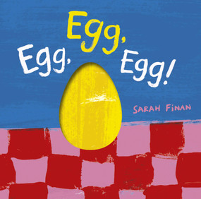 Egg, Egg, Egg! by Sarah Finan, 9798895090053
