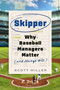 Skipper (Why Baseball Managers Matter and Always Will) by Scott Miller, 9780306832703