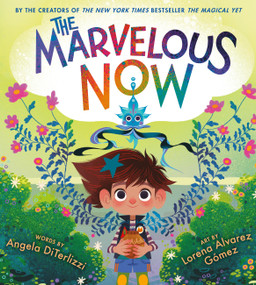 The Marvelous Now by Angela DiTerlizzi, Lorena Alvarez Gómez, 9780316500036