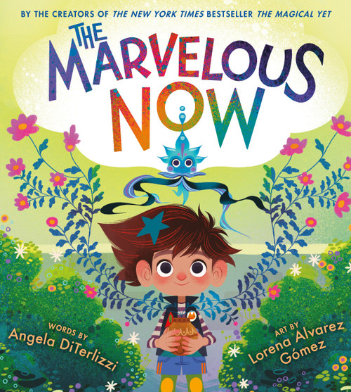 The Marvelous Now by Angela DiTerlizzi, Lorena Alvarez Gómez, 9780316500036