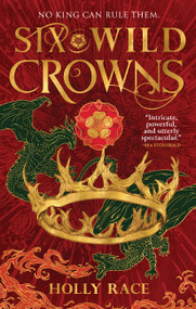 Six Wild Crowns by Holly Race, 9780316572927