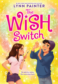 The Wish Switch (Don't Miss This Charming, Laugh-Out-Loud Romp From #Booktok Favorite Lynn Painter!) by Lynn Painter, 9780316578578