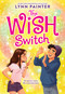 The Wish Switch - 9780316578585 by Lynn Painter, 9780316578585