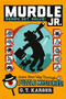 Murdle Jr.: Ready, Set, Solve! (Solve Your Way Through 40 Puzzle Mysteries!) by G.T. Karber, 9780316582568