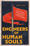 Engineers of Human Souls (Four Writers Who Changed Twentieth-Century Minds) by Simon Ings, 9780349128597
