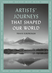 Artists' Journeys That Shaped Our World (The travels that inspired the artistic greats) by Travis Elborough, 9780711268708
