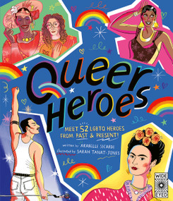 Queer Heroes (Meet 52 LGBTQ Heroes From Past & Present!) by Arabelle Sicardi, Sarah Tanat-Jones, 9780711297203