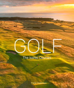 Golf (The Iconic Courses) by Frank Hopkinson, 9780711298507